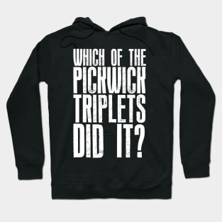 Which of the Pickwick Triplets Did It? - Big X Hoodie